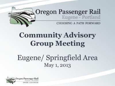 Community Advisory Group Meeting Eugene/ Springfield Area May 1, 2013