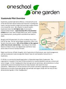 school Guatemala Pilot Overview Guatemala, located right below Mexico, is blessed with some of the world’s best natural beauty and resources including two coasts, soaring mountain ranges and seemingly endless forests c