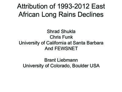 Attribution of[removed]East African Long Rains Declines Shrad Shukla Chris Funk University of California at Santa Barbara And FEWSNET