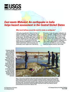 East meets Midwest: An earthquake in India helps hazard assessment in the Central United States Why travel halfway around the world to study an earthquake? Although geographically distant, the State of Gujarat in India b