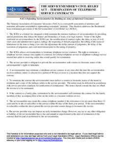 THE SERVICEMEMBER’S CIVIL RELIEF ACT – TERMINATION OF TELEPHONE SERVICE CONTRACTS NACA Defending Servicemembers by Building an Army of Informed Consumers The National Association of Consumer Advocates (NACA) is a non