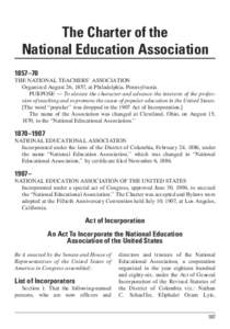 The Charter of the National Education Association 1857–70 THE NATIONAL TEACHERS’ ASSOCIATION Organized August 26, 1857, at Philadelphia, Pennsylvania.