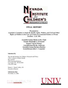 FINAL REPORT Presented to: Legislative Committee to Study the Health, Safety, Welfare, and Civil and Other Rights of Children in the Care of Certain Governmental Entities or Private Facilities (A.B[removed]Assemblywoman Sh