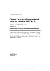 Australian Capital Territory  Witness Protection (Authorisation of approved authority[removed]No 1) Notifiable instrument NI2002—173 made under the