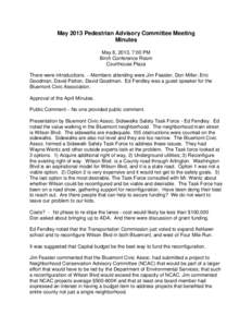 May 2013 Pedestrian Advisory Committee Meeting Minutes May 8, 2013, 7:00 PM Birch Conference Room Courthouse Plaza There were introductions. – Members attending were Jim Feaster, Don Miller, Eric