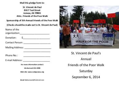 Mail this pledge form to: St. Vincent de Paul 8617 Teal Street Juneau, AK[removed]Attn.: Friends of the Poor Walk Sponsorship of 5th Annual Friends of the Poor Walk