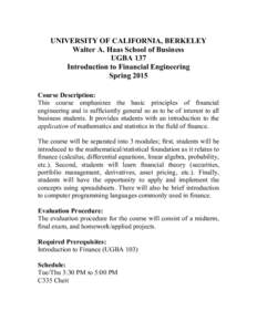 UNIVERSITY OF CALIFORNIA, BERKELEY Walter A. Haas School of Business UGBA 137 Introduction to Financial Engineering Spring 2015 Course Description: