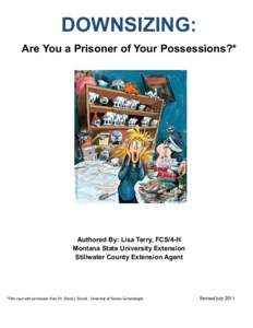 DOWNSIZING: Are You a Prisoner of Your Possessions?* Authored By: Lisa Terry, FCS/4-H Montana State University Extension Stillwater County Extension Agent