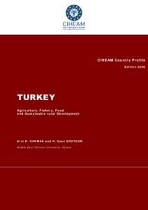CI H E AM C ou nt r y P r of i l e Edition 2008 TURKEY Agriculture, Fishery, Food and Sustainable rural Development