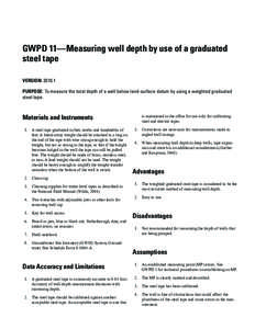 GWPD 11—Measuring well depth by use of a graduated steel tape VERSION: [removed]PURPOSE: To measure the total depth of a well below land-surface datum by using a weighted graduated steel tape.