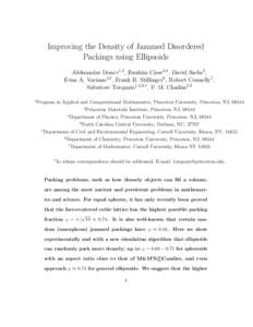 Improving the Density of Jammed Disordered Packings using Ellipsoids Aleksandar Donev1,2 , Ibrahim Cisse3,4 , David Sachs3 , Evan A. Variano3,5 , Frank H. Stillinger6 , Robert Connelly7 , Salvatore Torquato1,2,6,∗ , P.