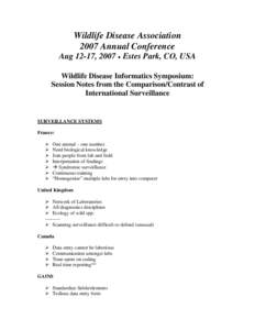 Wildlife Disease Association 2007 Annual Conference Aug 12-17, 2007 ♦ Estes Park, CO, USA Wildlife Disease Informatics Symposium: Session Notes from the Comparison/Contrast of International Surveillance