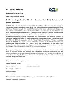 GCL News Release FOR IMMEDIATE RELEASE Date: Friday, November 8, 2013 Public Meetings for the Glassboro-Camden Line Draft Environmental Impact Statement