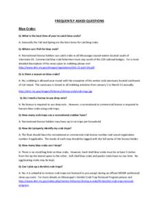 FREQUENTLY ASKED QUESTIONS Blue Crabs: Q: What is the best time of year to catch blue crabs? A: Generally the Fall and Spring are the best times for catching crabs. Q: Where can I fish for blue crab? A: Recreational lice