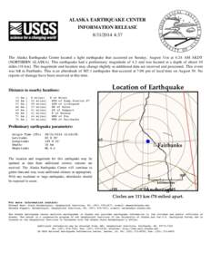 ALASKA EARTHQUAKE CENTER INFORMATION RELEASE[removed]:37 The Alaska Earthquake Center located a light earthquake that occurred on Sunday, August 31st at 4:24 AM AKDT (NORTHERN ALASKA). This earthquake had a preliminar