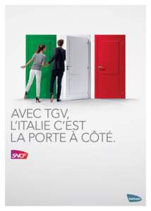 AVEC TGV, L’ITALIE C’EST LA PORTE À CÔTÉ. TOUTE L’ITALIE DU NORD À PORTÉE DE TRAIN !