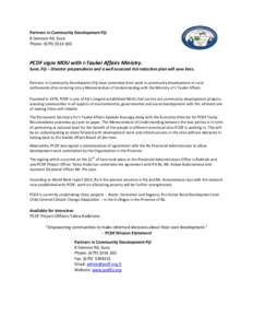 Partners in Community Development Fiji 8 Denison Rd, Suva Phone: ([removed]PCDF signs MOU with I-Taukei Affairs Ministry. Suva, Fiji – Disaster preparedness and a well assessed risk reduction plan will save lives.