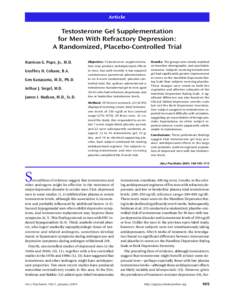 Article  Testosterone Gel Supplementation for Men With Refractory Depression: A Randomized, Placebo-Controlled Trial Harrison G. Pope, Jr., M.D.