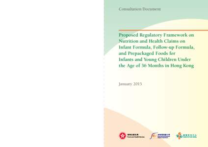 Consultation Document  Proposed Regulatory Framework on Nutrition and Health Claims on Infant Formula, Follow-up Formula, and Prepackaged Foods for