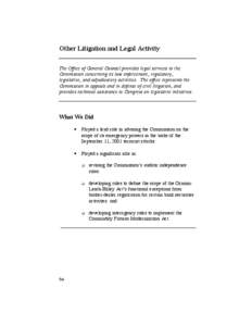 Other Litigation and Legal Activity The Office of General Counsel provides legal services to the Commission concerning its law enforcement, regulatory, legislative, and adjudicatory activities. The office represents the 