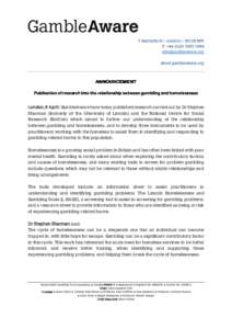 7 Henrietta St • London • WC2E 8PS T: +1994  about.gambleaware.org  London, 6 April: GambleAware have today published research carried out by Dr Stephen