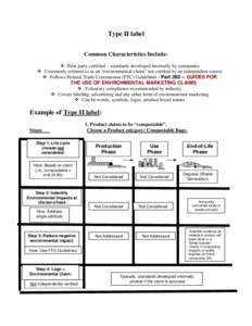 Type II label Common Characteristics Include:  First party certified – standards developed internally by companies  Commonly referred to as an “environmental claim” not verified by an independent source  Foll