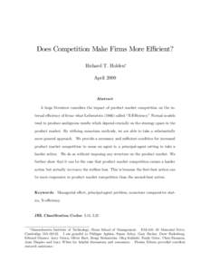 Does Competition Make Firms More E¢ cient? Richard T. Holden April 2009 Abstract A large literature considers the impact of product market competition on the internal e¢ ciency of …rms–what Leibensteincalle