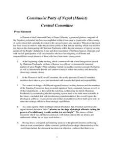 Communist Party of Nepal (Maoist) Central Committee Press Statement A Plenum of the Communist Party of Nepal (Maoist), a great and glorious vanguard of the Nepalese proletariat, has been accomplished within a base area i