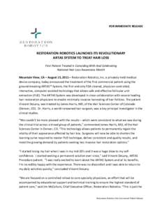 FOR IMMEDIATE RELEASE  RESTORATION ROBOTICS LAUNCHES ITS REVOLUTIONARY ARTAS SYSTEM TO TREAT HAIR LOSS First Patient Treated Is Coinciding With And Celebrating National Hair Loss Awareness Month