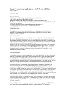 Speaker`s remarks during Legislature staff`s World AIDS Day Celebration 1 December 2010 Programme Director Deputy Speaker of Mpumalanga Provincial Legislature Hon VS Siwela Chief Whip of the Majority Party Hon BT Shongwe