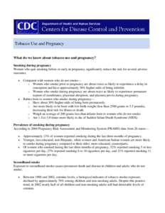 Tobacco Use and Pregnancy What do we know about tobacco use and pregnancy? Smoking during pregnancy Women who quit smoking before or early in pregnancy significantly reduce the risk for several adverse outcomes. •