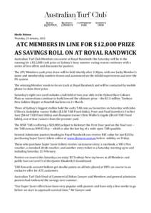 Media Release Thursday, 15 January, 2015 ATC MEMBERS IN LINE FOR $12,000 PRIZE AS SAVINGS ROLL ON AT ROYAL RANDWICK