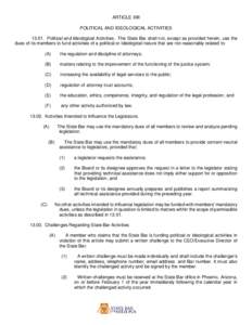 ARTICLE XIII POLITICAL AND IDEOLOGICAL ACTIVITIES[removed]Political and Ideological Activities. The State Bar shall not, except as provided herein, use the dues of its members to fund activities of a political or ideologi