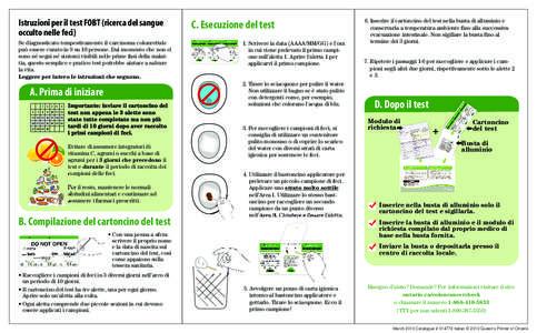 Istruzioni per il test FOBT (ricerca del sangue occulto nelle feci) Se diagnosticato tempestivamente il carcinoma colonrettale può essere curato in 9 su 10 persone. Dal momento che non ci sono né segni né sintomi visi