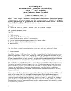 Town of Ridgefield Charter Revision Commission Special Meeting March 22nd, [removed]:00 am Large Conference Room, Town Hall APPROVED MEETING MINUTES Policy: Charter Revision Commission’s meetings will be conducted under 