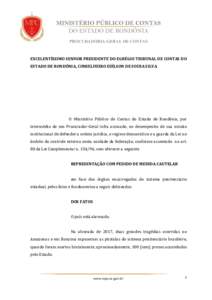 PROCURADORIA-GERAL DE CONTAS  EXCELENTÍSSIMO SENHOR PRESIDENTE DO EGRÉGIO TRIBUNAL DE CONTAS DO ESTADO DE RONDÔNIA, CONSELHEIRO EDÍLSON DE SOUSA SILVA  O Ministério Público de Contas do Estado de Rondônia, por