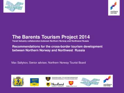The Barents Tourism Project 2014 Travel industry collaboration between Northern Norway and Northwest Russia Recommendations for the cross-border tourism development between Northern Norway and Northwest Russia