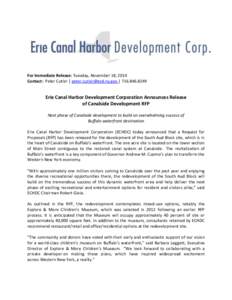 For Immediate Release: Tuesday, November 18, 2014 Contact: Peter Cutler | [removed] | [removed]Erie Canal Harbor Development Corporation Announces Release of Canalside Development RFP Next phase of Cana