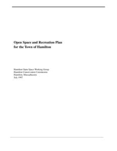 Open Space and Recreation Plan for the Town of Hamilton Hamilton Open Space Working Group Hamilton Conservation Commission Hamilton, Massachusetts