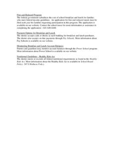 Free and Reduced Program The federal government subsidizes the cost of school breakfast and lunch for families who meet federal income guidelines. An application for free and reduced meals must be filed each year for fam