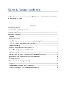 Player & Parent Handbook Your GotSoccer player account has many features. This handbook is designed to help you understand the capabilities of our system. Contents Creating a Player Account ..............................