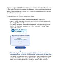 Beginning August 7, 2013 Rockhurst Computer Services will be transitioning from Cisco Clean Access to SafeConnect. This will affect all personally owned network devices (desktops, laptops, tablets…etc.). University own