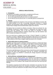 MEDICAL INNOVATION BILL 1. Introduction The questions the Academy asked itself in considering the Bill were:  Do we support the purpose and intention of the Bill?  Are we persuaded that the Bill will achieve its st