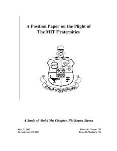 A Position Paper on the Plight of The MIT Fraternities A Study of Alpha Mu Chapter, Phi Kappa Sigma July 31, 2002 Revised, May 29, 2003
