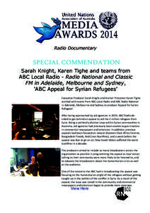 Radio Documentary  SPECIAL COMMENDATION Sarah Knight, Karen Tighe and teams from ABC Local Radio - Radio National and Classic FM in Adelaide, Melbourne and Sydney,