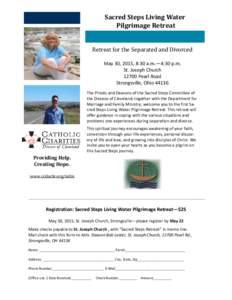 Sacred Steps Living Water Pilgrimage Retreat Retreat for the Separated and Divorced May 30, 2015, 8:30 a.m.—4:30 p.m. St. Joseph ChurchPearl Road