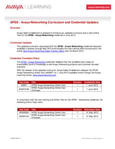 APSS - Avaya Networking Curriculum and Credential Updates Overview Avaya Sales Enablement is pleased to introduce an updated curriculum and a new Online Test for the APSS - Avaya Networking credential in JuneCurr