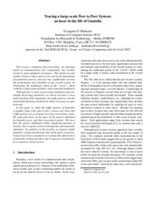 Tracing a large-scale Peer to Peer System: an hour in the life of Gnutella Evangelos P. Markatos Institute of Computer Science (ICS) Foundation for Research & Technology – Hellas (FORTH) P.O.Box 1385, Heraklio, Crete, 