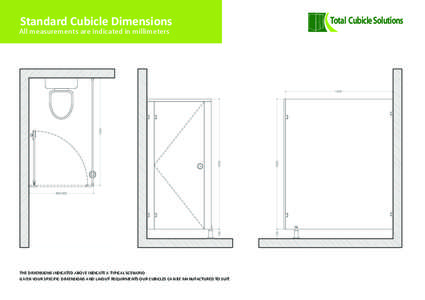 Standard Cubicle Dimensions  All measurements are indicated in millimeters THE DIMENSIONS INDICATED ABOVE INDICATE A TYPICAL SCENARIO. GIVEN YOUR SPECIFIC DIMENSIONS AND LAYOUT REQUIRMENTS OUR CUBICLES CAN BE MANUFACTURE