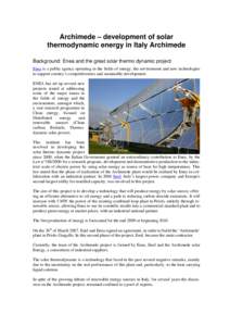 Archimede – development of solar thermodynamic energy in Italy Archimede Background: Enea and the great solar thermo dynamic project Enea is a public agency operating in the fields of energy, the environment and new te